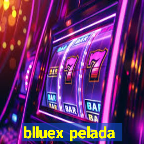 blluex pelada